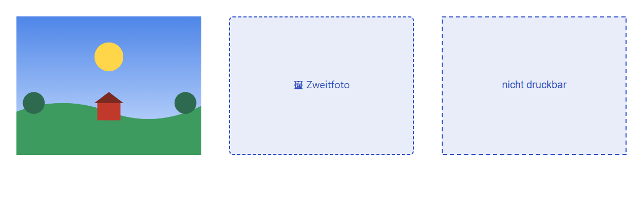 Ausschnitt der Entwurfsfläche mit drei gleich großen Bildkästen nebeneinander. Links steht ein echtes Bild: eine gezeichnete Landschaft mit blauem Himmel, gelber Sonne, grünen Hügeln und rotem Haus. In der Mitte steht ein blauer, gestrichelt umrandeter Kasten mit abgerundeten Ecken und hellblauer Füllung, darin in blauer Schrift das Bild-Symbol 🖼 und das Wort »Zweitfoto«. Rechts steht ein ähnlicher blauer gestrichelter Kasten mit eckigen Ecken und ohne Symbol, darin der Text »nicht druckbar«.