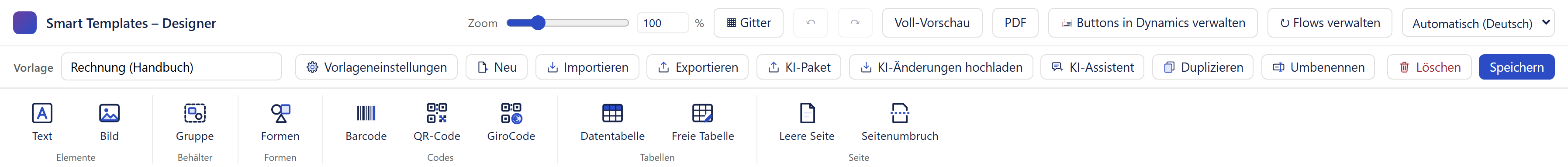 Die drei Leisten am oberen Rand des Designers, jede in einer Reihe; das Menüband ist violett umrahmt. Oben die Kopfleiste: links das farbige Quadrat und »Smart Templates – Designer«, dann Zoom mit Schieber und »100 %«, »Gitter«, Rückgängig und Wiederholen, »Voll-Vorschau«, »PDF«, »Buttons in Dynamics verwalten«, »Flows verwalten« und die Sprachwahl »Automatisch (Deutsch)«. In der Mitte die Vorlagenzeile: »Vorlage« mit dem Feld »Rechnung (Handbuch)«, »Vorlageneinstellungen«, »Neu«, »Importieren«, »Exportieren«, »KI-Paket«, »KI-Änderungen hochladen«, »KI-Assistent«, »Duplizieren«, »Umbenennen«, rechts das rote »Löschen« und der blaue Knopf »Speichern«. Unten das Menüband mit »Text« und »Bild« (Elemente), »Gruppe« (Behälter), »Formen«, »Barcode«, »QR-Code« und »GiroCode« (Codes), »Datentabelle« und »Freie Tabelle« (Tabellen), »Leere Seite« und »Seitenumbruch« (Seite).