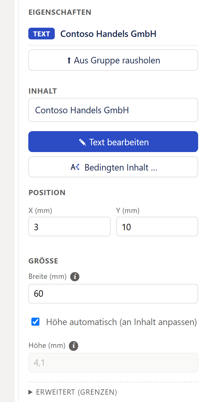 Ausschnitt der rechten Spalte des Gruppen-Designers, Fenster »Eigenschaften« für einen Text in einer Gruppe. Oben die Überschrift »Eigenschaften«, darunter die blaue Marke »Text« und der Name »Contoso Handels GmbH«. Anders als bei einem Text direkt im Dokument folgen keine Reiter, sondern sofort ein breiter weißer Knopf »⬆ Aus Gruppe rausholen«. Darunter stehen untereinander die Abschnitte »Inhalt« (Textfeld mit »Contoso Handels GmbH«, blauer Knopf »Text bearbeiten«, Knopf »Bedingten Inhalt …«), »Position« mit »X (mm)« 3 und »Y (mm)« 10, »Größe« mit »Breite (mm)« 60 (mit ⓘ), einem angehakten Haken »Höhe automatisch (an Inhalt anpassen)« und einem grauen Feld »Höhe (mm)« 4,1 (mit ⓘ) sowie der zugeklappte Bereich »Erweitert (Grenzen)«.