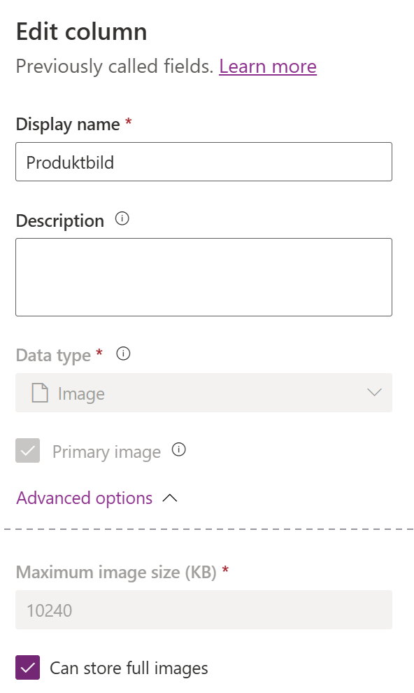 Zwei Ausschnitte aus dem Seitenfenster »Edit column« in Power Apps, durch eine gestrichelte Linie getrennt. Oben: die Überschrift »Edit column« mit dem Satz »Previously called fields. Learn more«, das Feld »Display name« mit dem Wert »Produktbild«, ein leeres Feld »Description«, das gesperrte Feld »Data type« mit »Image«, ein gesperrtes, angekreuztes Kästchen »Primary image« und der aufgeklappte Bereich »Advanced options«. Unten, weiter unten im selben Fenster: das gesperrte Feld »Maximum image size (KB)« mit dem Wert 10240 und das angekreuzte Kästchen »Can store full images«. Dazwischen sind der Schema- und der Spaltenname ausgelassen.
