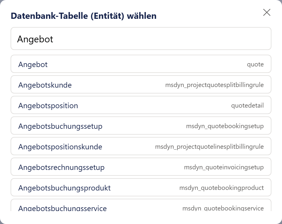 Das Fenster »Datenbank-Tabelle (Entität) wählen« mit einem Kreuz oben rechts und einem Suchfeld, in dem »Angebot« steht. Darunter die Trefferliste; jede Zeile nennt links den Anzeigenamen einer Tabelle und rechts in Grau den Namen, unter dem Dynamics sie führt. An erster Stelle steht »Angebot« (quote), es folgen »Angebotskunde«, »Angebotsposition« (quotedetail) und weitere Tabellen, deren Anzeigename mit »Angebot« beginnt. Die letzte Zeile ist unten angeschnitten; die Liste lässt sich weiter rollen.