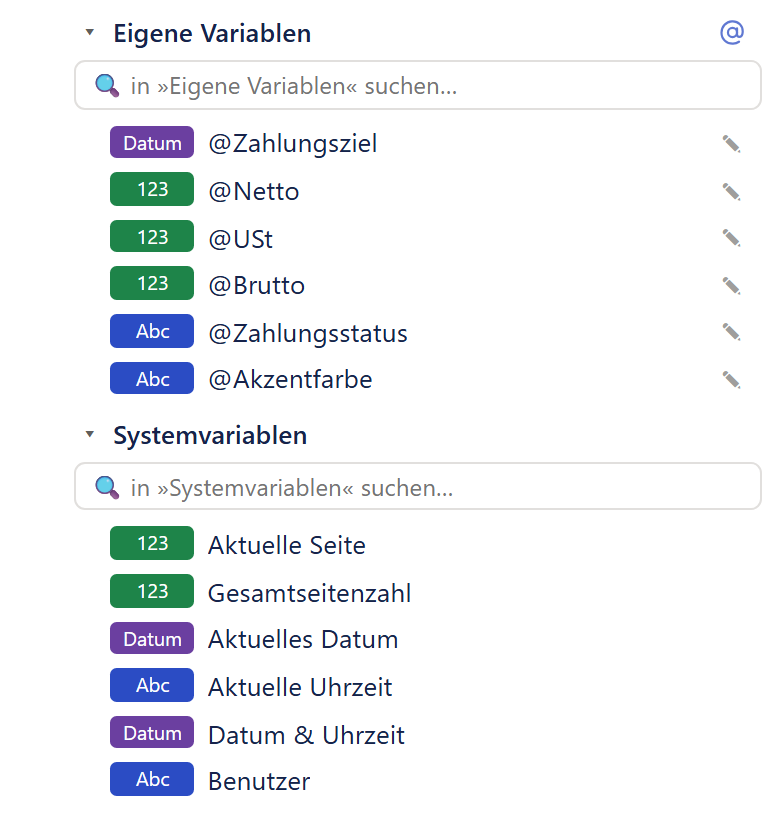 Ausschnitt aus dem Bereich »Daten«. Die Kategorie »Eigene Variablen« ist aufgeklappt, rechts in ihrer Kopfzeile steht das Symbol @. Darunter ein Suchfeld und sechs Einträge mit farbigem Abzeichen links und einem kleinen Stift rechts: »@Zahlungsziel« (violett, »Datum«), »@Netto«, »@USt« und »@Brutto« (grün, »123«) sowie »@Zahlungsstatus« und »@Akzentfarbe« (blau, »Abc«). Darunter die ebenfalls aufgeklappte Kategorie »Systemvariablen« mit einem Suchfeld und sechs Einträgen: »Aktuelle Seite« und »Gesamtseitenzahl« (grün, »123«), »Aktuelles Datum« (violett, »Datum«), »Aktuelle Uhrzeit« (blau, »Abc«), »Datum & Uhrzeit« (violett, »Datum«) und »Benutzer« (blau, »Abc«).